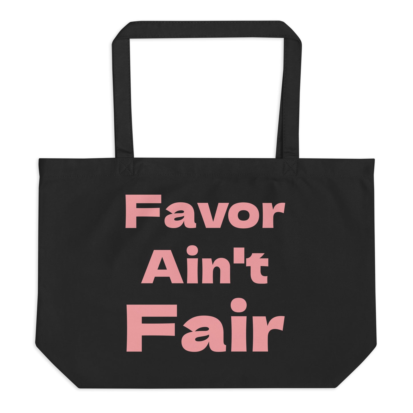 Favor Ain't Fair Large organic tote bag