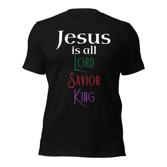 Jesus is All Unisex t-shirt