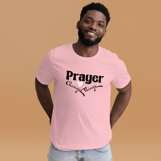 Prayer Changes Things Unisex t-shirt