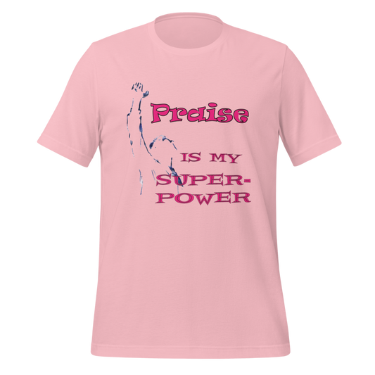 Praise is my Super-power t-shirt