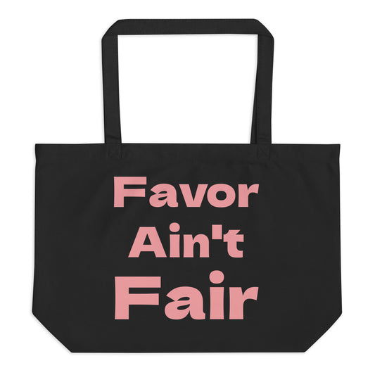 Favor Ain't Fair Large organic tote bag