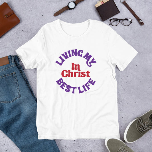 Living my best Life in Christ Unisex t-shirt